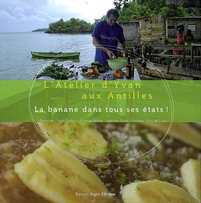 L'atelier d'Yvan aux Antilles : la banane dans tous ses états !