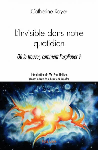L'invisible dans notre quotidien : Où le trouver, comment l'expliquer ?