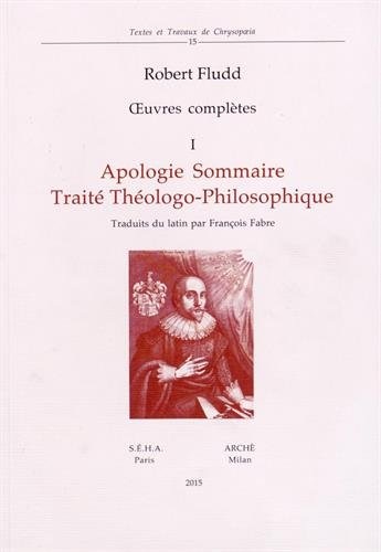 Oeuvres complètes. Vol. 1. Apologie sommaire. Traité théologo-philosophique