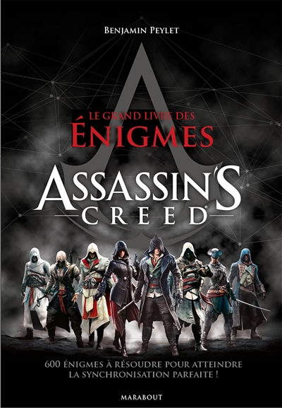 Le grand livre des énigmes Assassin's creed : près de 600 défis et enquêtes pour atteindre la synchronisation parfaite !