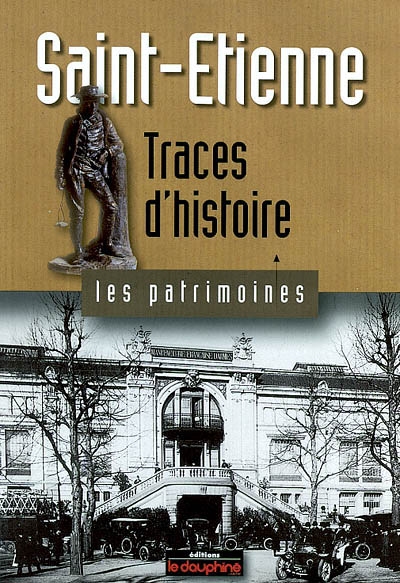 Saint-Étienne : traces d'histoire