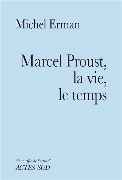 Marcel Proust, la vie, le temps : essai