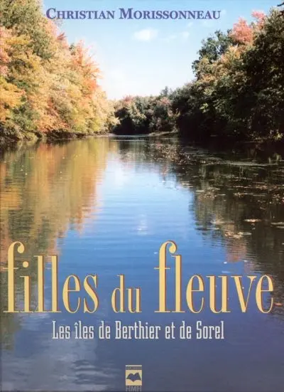 Filles du fleuve : les îles de Berthier et de Sorel