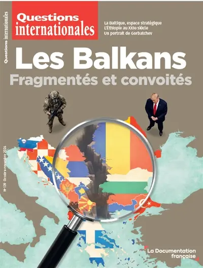 Questions internationales. Les Balkans : fragmentés et convoités Questions internationales. Les Balkans : fragmentés et convoités