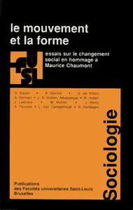 Le Mouvement et la forme : essai sur le changement social en hommage à Maurice Chaumont