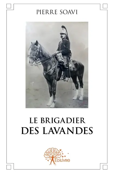 Le brigadier des lavandes : Souvenirs d’un gendarme en Provence