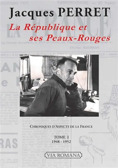 Chroniques d'Aspects de la France : 1948-1966. Vol. 1. La République et ses Peaux-Rouges : 1948-1952