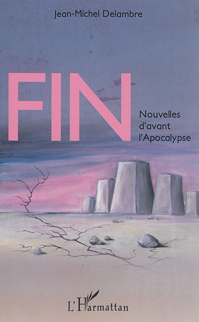Fin : nouvelles d'avant l'Apocalypse