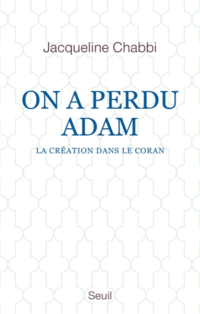 On a perdu Adam : la Création dans le Coran