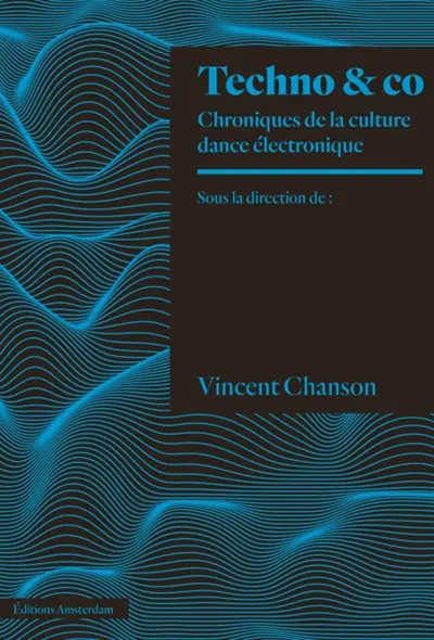 Techno & co : chroniques de la culture dance électronique