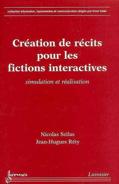 Création de récits pour les fictions interactives : simulation et réalisation