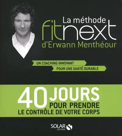 La méthode Fitnext : 40 jours pour prendre le contrôle de votre corps : un coaching innovant pour une santé durable