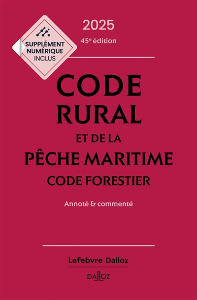 Code rural et de la pêche maritime 2025. Code forestier 2025 : annoté & commenté