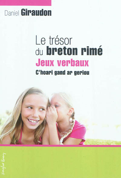 Le trésor du breton rimé. Vol. 2. Jeux verbaux. C'hoari gand ar geriou