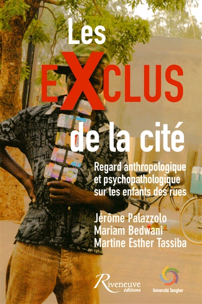 Les exclus de la cité : regard anthropologique et psychopathologique sur les enfants des rues