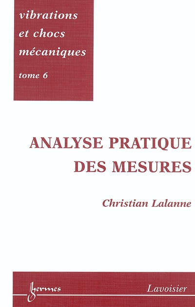 Vibrations et chocs mécaniques. Vol. 6. Analyse pratique des mesures