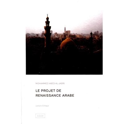 Le projet de renaissance arabe : lecture critique