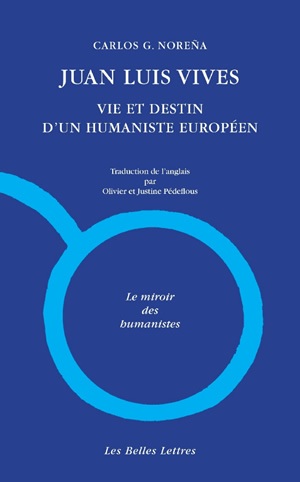 Juan Luis Vives : vie et destin d'un humaniste européen : une biographie intellectuelle. Vives et la France (2013, 1509-1514). Vives en France : la fabrique de l'oubli
