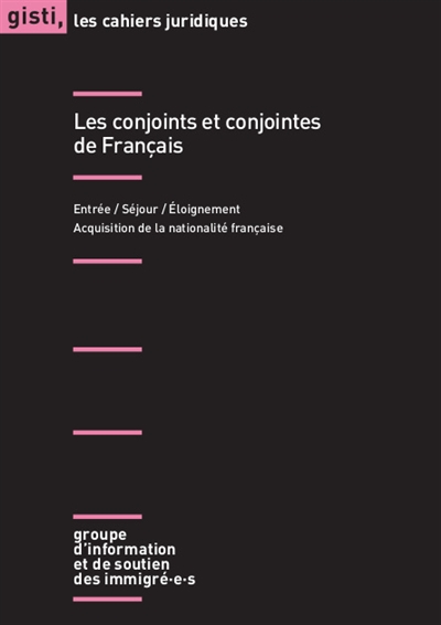 Les conjoints et conjointes de Français : entrée, séjour, éloignement, acquisition de la nationalité française