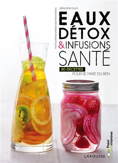 Eaux détox & infusions santé : 80 recettes pour se faire du bien