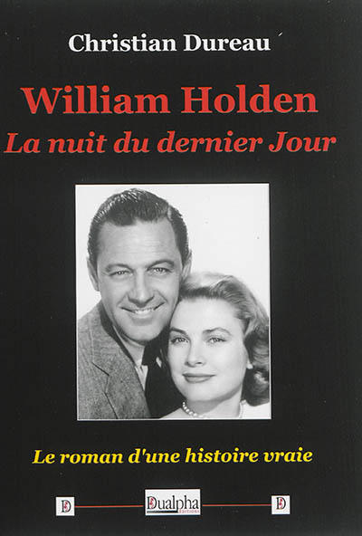 William Holden : la nuit du dernier jour : le roman d'une histoire vraie