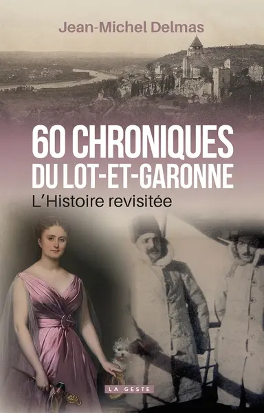 60 chroniques du Lot-et-Garonne : l'histoire revisitée