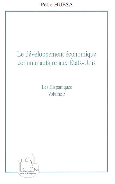 Le développement économique communautaire aux Etats-Unis. Vol. 3. Les Hispaniques