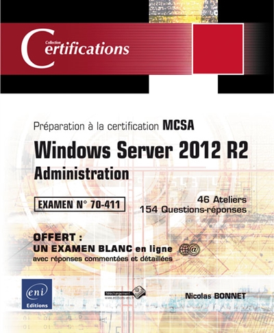 Windows Server 2012 R2, administration : préparation à la certification MCSA, examen n°70-411 : 49 ateliers, 171 questions-réponses