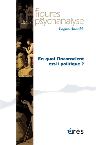 figures de la psychanalyse, n° 45. en quoi l'inconscient est-il politique ?