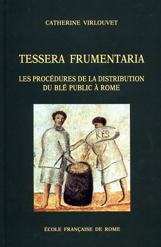 Tessera frumentaria : les procédures de distribution du blé public à Rome à la fin de la République et au début de l'Empire
