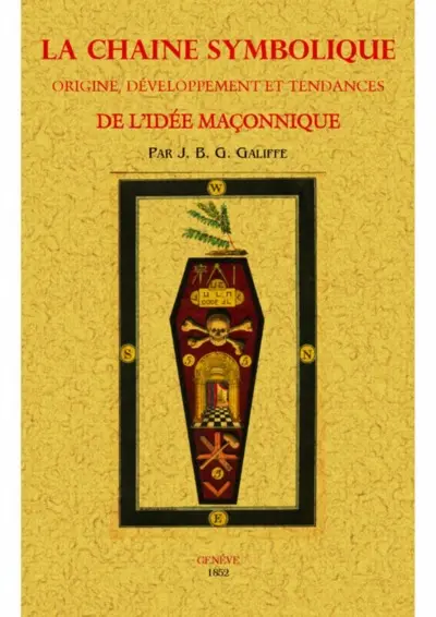 La chaîne symbolique : origine, développement et tendances de l'idée maçonnique (...)