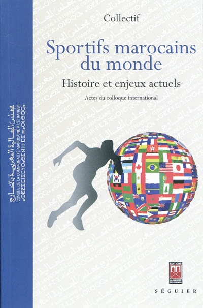 Sportifs marocains du monde : histoire et enjeux actuels : actes du colloque international, Casablanca, 24-25 juillet 2010