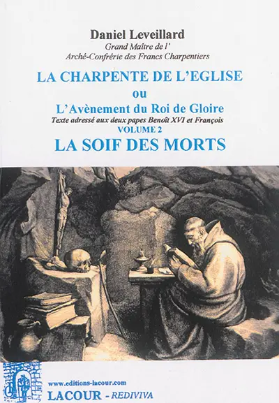 La charpente de l'Eglise ou L'avènement du roi de gloire : texte adressé aux deux papes Benoît XVI et François. Vol. 2. La soif des morts