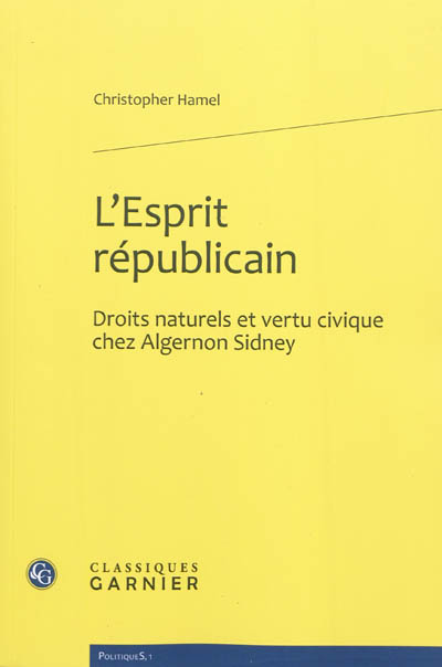 L'esprit républicain : droits naturels et vertu civique chez Algernon Sidney
