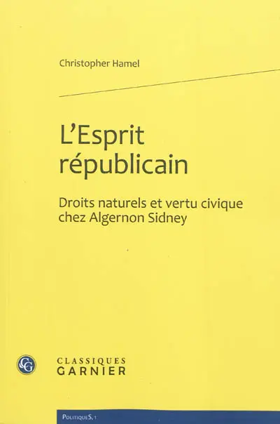 L'esprit républicain : droits naturels et vertu civique chez Algernon Sidney