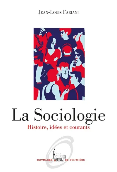 La sociologie : histoire, idées et courants