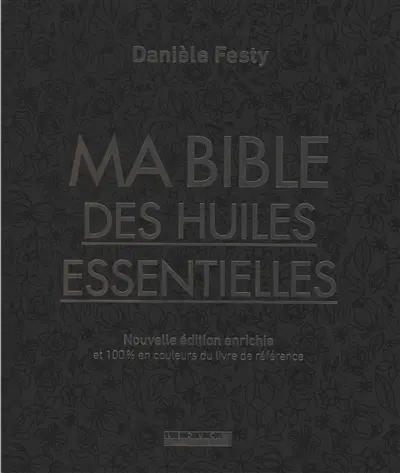 Ma bible des huiles essentielles