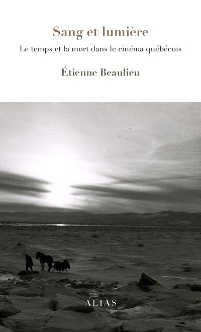Sang et lumière : le temps et la mort dans le cinéma québécois
