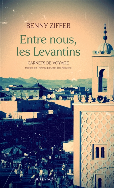 Entre nous, les Levantins : carnets de voyage