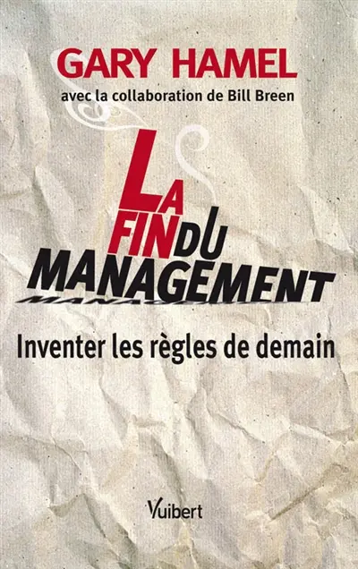 La fin du management : inventer les règles de demain