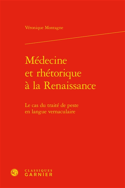 Médecine et rhétorique à la Renaissance : le cas du traité de peste en langue vernaculaire