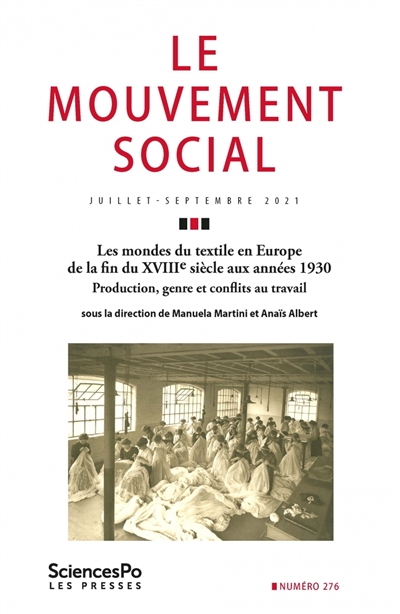 Mouvement social (Le), n° 276. Les mondes du textile en Europe de la fin du XVIIIe siècle aux années 1930 : production, genre et conflits du travail