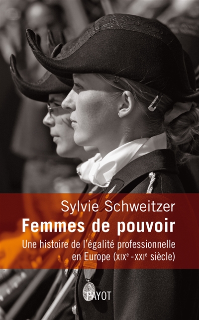 Femmes de pouvoir : une histoire de l'égalité professionnelle en Europe (XIXe-XXIe siècle)