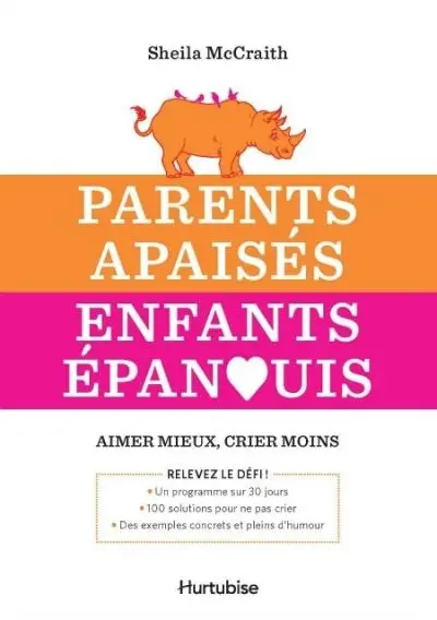 Parents apaisés Enfants épanouis : Aimer mieux, crier moins