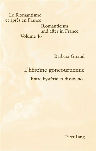 L'héroïne goncourtienne : entre hystérie et dissidence