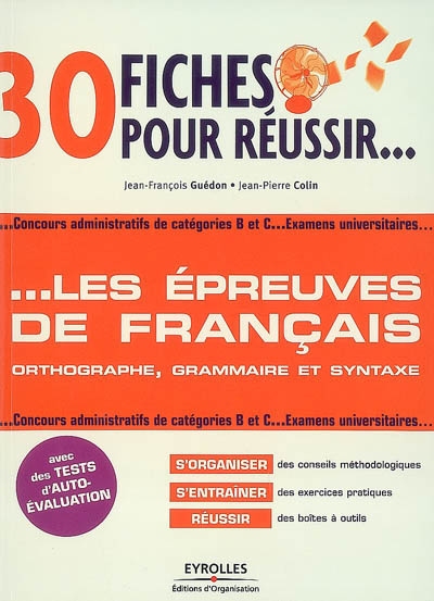 30 fiches pour réussir les épreuves de français : orthographe, grammaire, syntaxe : concours administratifs de catégories B et C, examens universitaires
