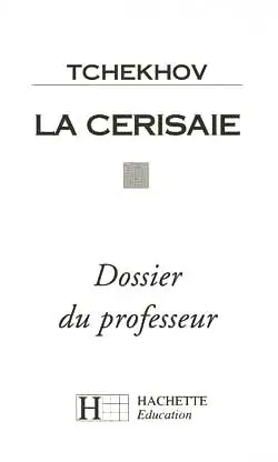 Tchekhov, la Cerisaie : dossier du professeur