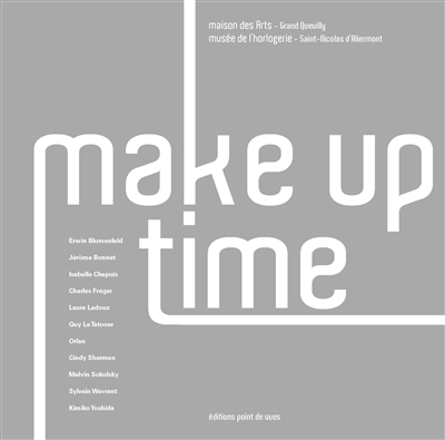 Make up time : Erwin Blumenfeld, Jérôme Bonnet, Isabelle Chapuis, Charles Fréger, Laure Ledoux...