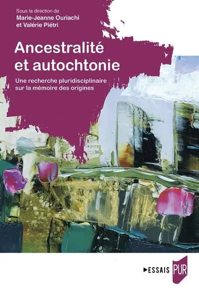 Ancestralité et autochtonie : une recherche pluridisciplinaire sur la mémoire des origines