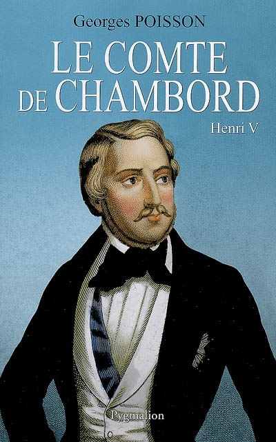 Le comte de Chambord : Henri V